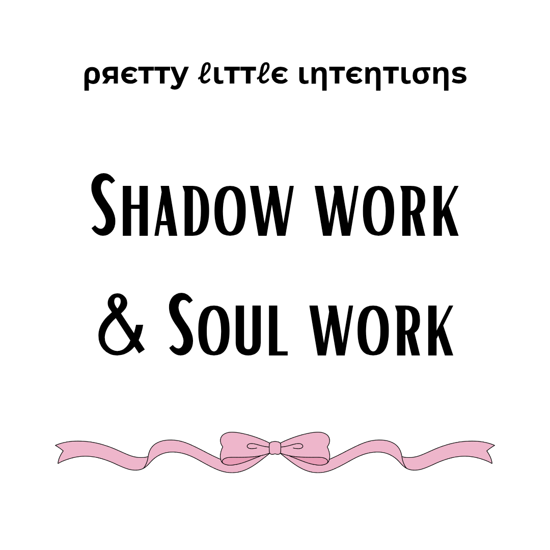 Shadow Work & Soul Work – ρяєтту ℓιттℓє ιηтєηтισηѕ