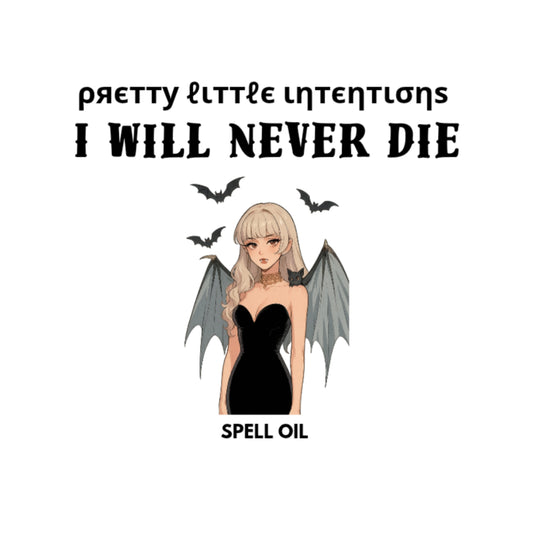 I Will Never Die Spell Oil