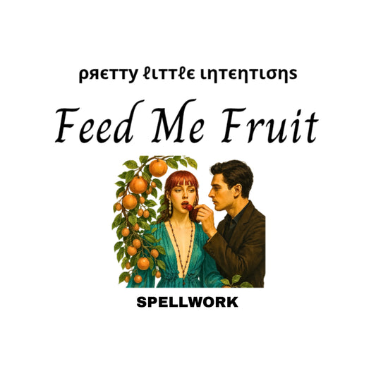 Feed Me Fruit Spellwork