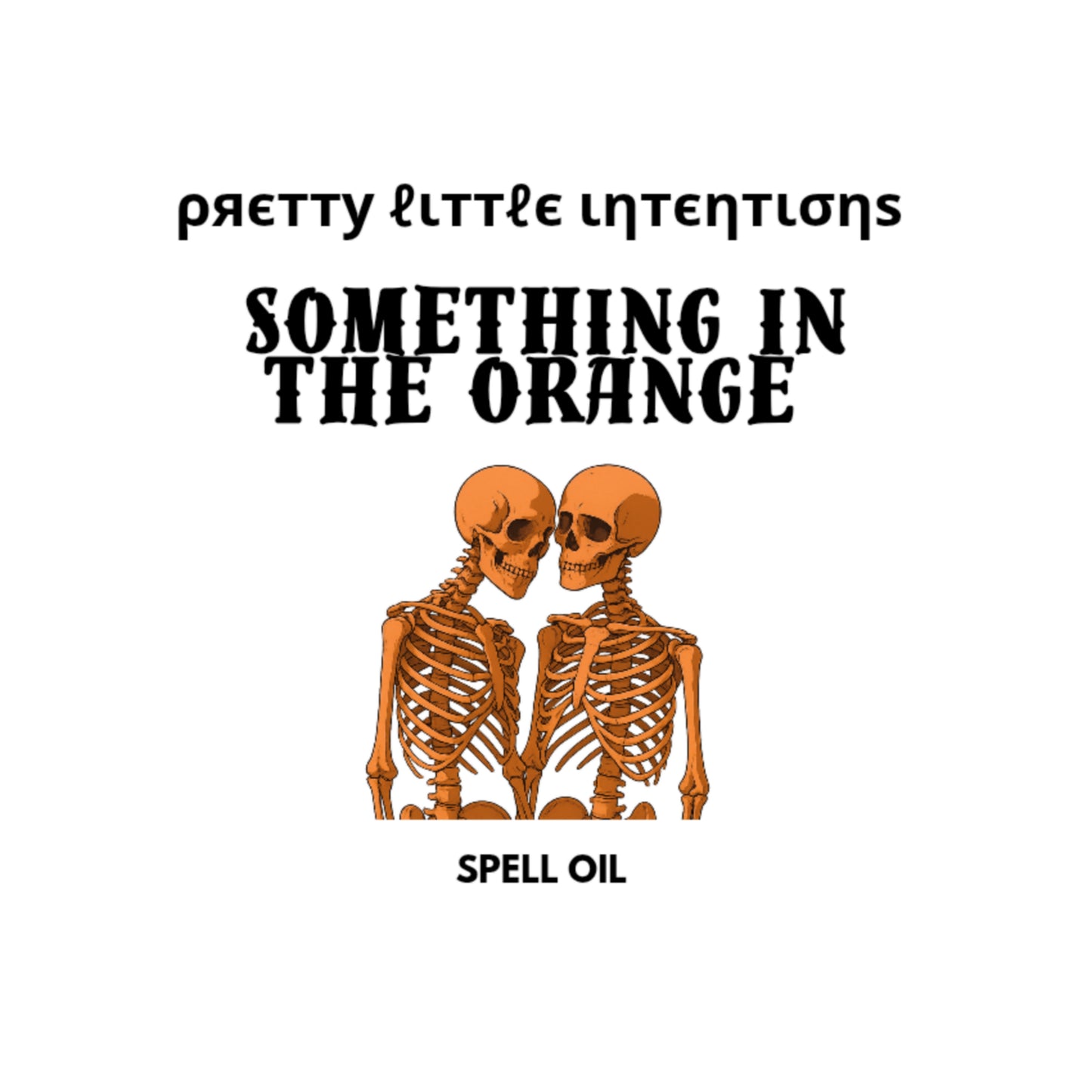 Something In The Orange Spell Oil
