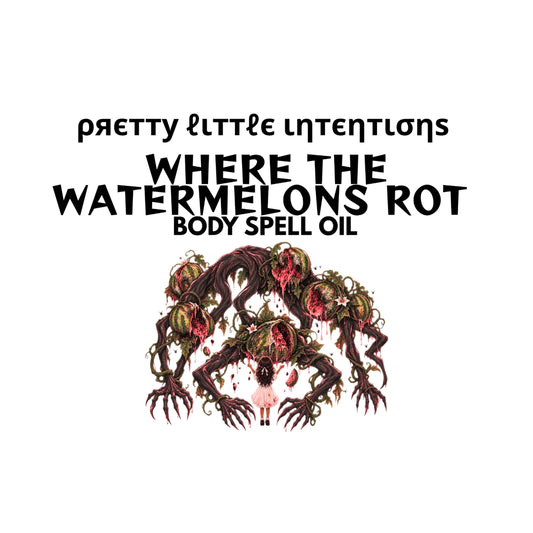 Where The Watermelons Rot Spell Oil PRE-ORDER Ships Mid November